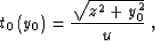 \begin{displaymath}
y_1\left(t_1\right)={t_1^2 \over {p^2\,y_0}}\;;\;
h_1^2\left...
...p^2\,y_0^2} \over
{p^4\,y_0^2}}\;;\;
y_0={{y^2-h^2} \over y}\;.\end{displaymath}