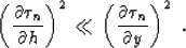 \begin{displaymath}
h \, {\left( \partial \tau_n \over \partial y \right)}^2
= \, - \, \tau_n \, {\partial \tau_n \over \partial h}\;,\end{displaymath}
