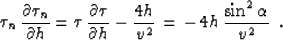\begin{displaymath}
\tau_n \, {{\partial \tau_n} \over {\partial y}} = \tau \, {...
...\,{{\sin{\alpha} \cos{\alpha}
\cot{\gamma}} \over {v^2}}\,\,\,;\end{displaymath}