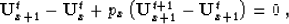 \begin{displaymath}
\bold{U}_{x+1}^t - \bold{U}_{x}^t + p_x \left(\bold{U}_{x+1}^{t+1} - \bold{U}_{x+1}^{t}\right) = 0\;,\end{displaymath}