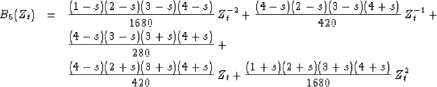 \begin{eqnarray}
B_5(Z_t) & = &
\frac{(1-s)(2-s)(3-s)(4-s)}{1680}\,Z_t^{-2} +
...
...)(3+s)(4+s)}{420}\,Z_t +
\frac{(1+s)(2+s)(3+s)(4+s)}{1680}\,Z_t^2\end{eqnarray}