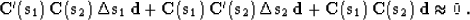 \begin{displaymath}
\bold{C}'(\bold{s}_1) \, \bold{C}(\bold{s}_2) \,
\Delta \...
...}(\bold{s}_1) \,
\bold{C}(\bold{s}_2) \, \bold{d} \approx 0\;.\end{displaymath}