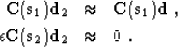 \begin{eqnarray}
\bold{C}(\bold{s}_1) \bold{d}_2 & \approx &
\bold{C}(\bold{s...
...\;, \\ \epsilon \bold{C}(\bold{s}_2) \bold{d}_2 & \approx & 0 \;.\end{eqnarray}