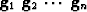 \begin{array}
{cccc}
{\bf g}_1 & {\bf g}_2 & \cdots & {\bf g}_n \end{array}