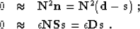 \begin{eqnarray}
0 & \approx & \bold N^2 \bold n = \bold N^2 ( \bold d - \bold ...
...x & \epsilon \bold N \bold S \bold s = \epsilon \bold D \bold s\;.\end{eqnarray}