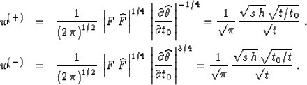 \begin{eqnarray}
w^{(+)} & = & {1\over{\left(2\,\pi\right)^{1/2}}} \,
\left\ver...
...\sqrt{\pi}}} \,
{{\sqrt{s\,h}\,\sqrt{t_0/t}} \over {\sqrt{t}}}\;.\end{eqnarray}