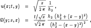 \begin{eqnarray}
w(x;t,y) & = & \sqrt{z \over {2\,\pi}}\;{1 \over h_2}\;,
\ \wi...
...t(h_2^2 + (x-y)^2\right)} \over
{\left(h_2^2-(x-y)^2\right)^2}}\;,\end{eqnarray}