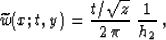 \begin{displaymath}
\widetilde{w}(x;t,y) = {{t/\sqrt{z}} \over {2\,\pi}}\;{1 \over h_2}\;,\end{displaymath}