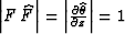 $\left\vert F\,\widehat{F}\right\vert=\left\vert\partial \widehat{\theta} \over
\partial z\right\vert=1$