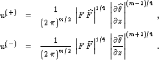 \begin{eqnarray}
w^{(+)} & = & {1\over{\left(2\,\pi\right)^{m/2}}} \, 
\left\ver...
 ...\partial \widehat{\theta} \over \partial z\right\vert^{(m+2)/4}\;.\end{eqnarray}