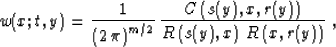 \begin{displaymath}
w(x;t,y) = {1\over{\left(2\,\pi\right)^{m/2}}} \,
{{C\left(s...
 ...right)} 
\over {R\left(s(y),x\right)\,R\left(x,r(y)\right)}}\;,\end{displaymath}