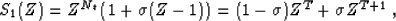 \begin{displaymath}
S_1(Z) = Z^{N_t} \left(1 + \sigma (Z-1)\right) = (1-\sigma) Z^T +
\sigma Z^{T+1}\;,\end{displaymath}