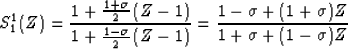 \begin{displaymath}
S_1^1 (Z) = \frac
{1 + \frac{1 + \sigma}{2}\,(Z-1)}
{1 + ...
...= \frac
{1-\sigma + (1+\sigma) Z}
{1+\sigma + (1-\sigma) Z}\;\end{displaymath}