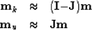 \begin{eqnarray}
\bold m_k &\approx& (\bold I\bold - \bold J)\bold m \ \bold m_u &\approx& \bold J \bold m\end{eqnarray}