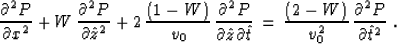 \begin{displaymath}
{\partial^2 P \over \partial x^2} +
W\,{\partial^2 P \over \...
...2-W) \over v_0^2 }\,
{\partial^2 P \over \partial \hat{t}^2}\;.\end{displaymath}
