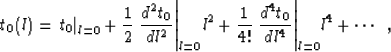 \begin{displaymath}
t_0(l)={\left.t_0\right\vert _{l=0}}+
{1 \over 2}\,{\left.{d...
...\,{\left.{d^4t_0}\over {dl^4}\right\vert _{l=0}}l^4+\cdots\;\;,\end{displaymath}
