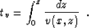 \begin{displaymath}
t_v=\int_{0}^{z}{dz \over {v(x,z)}}\;\;.\end{displaymath}