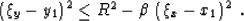 \begin{displaymath}
\left(\xi_y-y_1\right)^2\leq R^2-\beta\,\left(\xi_x-x_1\right)^2\;.\end{displaymath}