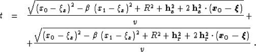 \begin{eqnarray}
t & = & {\sqrt{\left(x_0-\xi_x\right)^2-\beta\,\left(x_1-\xi_x\...
...f h_r^2}\cdot\left(\mbox{\boldmath{$x_0-\xi$}}\right)}
\over v}\;.\end{eqnarray}