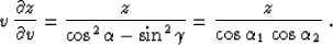 \begin{displaymath}
v\,{{\partial z} \over {\partial v}} = 
{z \over{\cos^2{\alp...
 ...\sin^2{\gamma}}} =
{z \over{\cos{\alpha_1}\,\cos{\alpha_2}}}\;.\end{displaymath}
