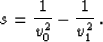 \begin{displaymath}
s = {1 \over v_0^2} - {1 \over v_1^2}\;.\end{displaymath}