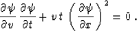 \begin{displaymath}
{{\partial \psi} \over {\partial v}}\,
{{\partial \psi} \ove...
 ...\,t\,\left({{\partial \psi} \over {\partial x}}\right)^2 = 0\;.\end{displaymath}