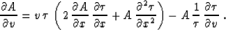 \begin{displaymath}
{\partial A \over \partial v} = v\,\tau\,\left(2\,
{\partial...
 ...ight) - 
A\,{1 \over \tau}\,{\partial \tau \over \partial v}\;.\end{displaymath}