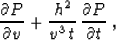\begin{displaymath}
{{\partial P} \over {\partial v}} + 
{{h^2} \over {v^3\,t}}\,{{\partial P} \over {\partial t}}\;,\end{displaymath}