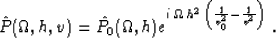 \begin{displaymath}
\hat{P} (\Omega, h, v) = \hat{P_0} (\Omega,h) e^{i\,\Omega\,h^2\,
\left(\frac{1}{v_0^2} - \frac{1}{v^2}\right)}\;.\end{displaymath}