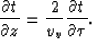 \begin{displaymath}
\frac{\partial t}{\partial z} = \frac{2}{v_v} \frac{\partial t}{\partial \tau}.\end{displaymath}