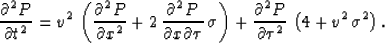 \begin{eqnarray}
\frac{\partial^2 P}{\partial t^2} =
{v^2}\, \left(\frac{\partia...
...al^2 P}{\partial \tau^2}\,\left( 4 + {v^2}\,{{\sigma }^2} \right).\end{eqnarray}