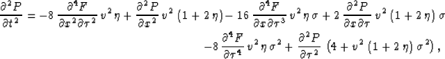 \begin{eqnarray}
\frac{\partial^2 P}{\partial t^2} =-8\,\frac{\partial^4 F}{\par...
...
{v^2}\,\left( 1 + 2\,\eta \right) \,{{\sigma }^2} \right),\,\,\,\end{eqnarray}