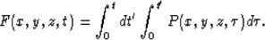 \begin{displaymath}
F(x,y,z,t)= \int_0^t dt' \int_0^{t'} P(x,y,z,\tau) d\tau. \end{displaymath}