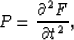 \begin{displaymath}
P = \frac{\partial^2 F}{\partial t^2},\end{displaymath}