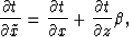 \begin{displaymath}
\frac{\partial t}{\partial \tilde{x}} = \frac{\partial t}{\partial x} +
\frac{\partial t}{\partial z} \beta,\end{displaymath}
