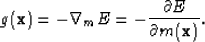 \begin{displaymath}
g ({\bf x}) = -\nabla_m E = - \frac{\partial E}{\partial m ({\bf x})}.\end{displaymath}