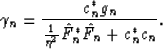 \begin{displaymath}
\gamma_n = \frac{c^{*}_n g_n}{ \frac{1}{\eta^2} \hat{F}^{*}_n \hat{F}_n + c^{*}_n c_n}.\end{displaymath}