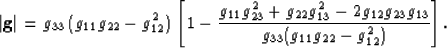 \begin{displaymath}
 \vert\mathbf{g}\vert = \AA\,(g_{11}g_{22}-g_{12}^2)\, \left...
 ...13}^2-2g_{12}g_{23}g_{13}}{\AA(g_{11}g_{22}-g_{12}^2)} \right].\end{displaymath}