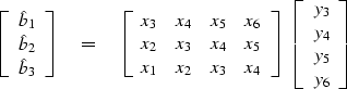 \begin{displaymath}
\left[ 
\begin{array}
{c}
\hat b_1 \\  
\hat b_2 \\  
\hat b...
 ...y}
{c}
 y_3 \\  
 y_4 \\  
 y_5 \\  
 y_6 
 \end{array} \right]\end{displaymath}