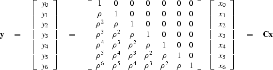 \begin{displaymath}
\bold y \eq
 \left[
 \begin{array}
{c}
 y_0 \\  y_1 \\  y_2 ...
 ...  x_4 \\  x_5 \\  x_6 
 \end{array} \right]
\eq \bold C \bold x\end{displaymath}