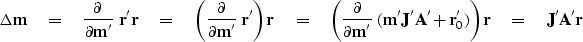 \begin{displaymath}
\Delta\bold m
\eq {\partial \over\partial \bold m'}\ \bold r...
 ... A' + \bold r'_0) \right) \bold r
\eq \bold J' \bold A' \bold r\end{displaymath}