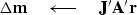 \begin{displaymath}
\Delta\bold m \quad\longleftarrow\quad \bold J' \bold A' \bold r\end{displaymath}