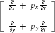 \begin{displaymath}
\left[
\begin{array}
{c}
 {\partial \over \partial x} \ +\ p...
 ...al y} \ +\ p_y \,{\partial \over \partial t} \end{array}\right]\end{displaymath}