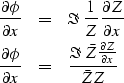 \begin{eqnarray}
{\partial\phi \over \partial x}&=& \Im\ {1 \over Z}{\partial Z ...
 ...x}&=&
 {\Im\ \bar Z {\partial Z \over \partial x} \over \bar Z Z }\end{eqnarray}