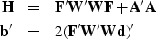 \begin{eqnarray}
\bold H &=& \bold F'\bold W'\bold W\bold F + \bold A'\bold A \\  \bold b' &=& 2(\bold F'\bold W'\bold W\bold d)'\end{eqnarray}
