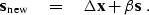 \begin{displaymath}
 \bold s_{\rm new} \eq \Delta \bold x + \beta \bold s\;.\end{displaymath}