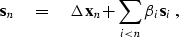 \begin{displaymath}
 \bold s_n \eq \Delta \bold x_n + \sum_{i < n} \beta_i \bold s_i\;, \end{displaymath}