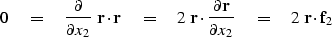 \begin{displaymath}
0 \quad = \quad {\partial\over \partial x_2}\ \bold r \cdot ...
 ...r\over \partial x_2}
 \quad = \quad 2\; \bold r \cdot \bold f_2\end{displaymath}