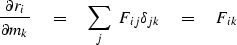 \begin{displaymath}
{\partial r_i\over\partial m_k}
\eq \sum_j \ F_{ij} \delta_{jk} \eq F_{ik}\end{displaymath}