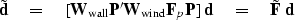 \begin{displaymath}
\tilde {\bf d}
\quad = \quad 
[ \bold W_{\rm wall} \bold P' ...
 ...F_p \bold P ]\ \bold d
\quad = \quad 
\tilde{\bold F}
\ \bold d\end{displaymath}